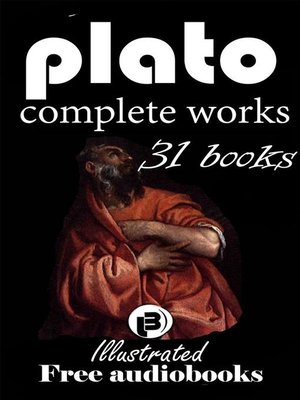 cover image of Plato--The Complete Works including 31 Books (illustrated)